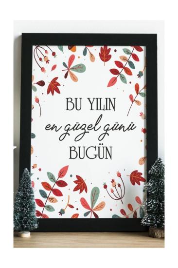 Bu Yılın En Güzel Günü Bugün Ahşap 24x33 Cm Tasarım Tablo Çerçeve