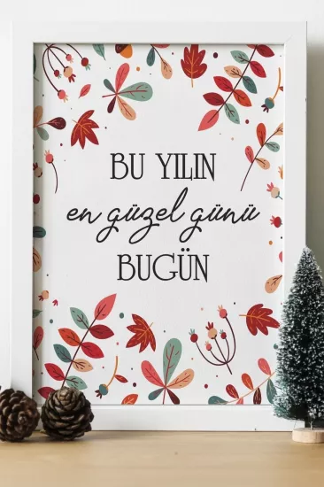 Bu Yılın En Güzel Günü Bugün Ahşap 24x33 Cm Tasarım Tablo Çerçeve