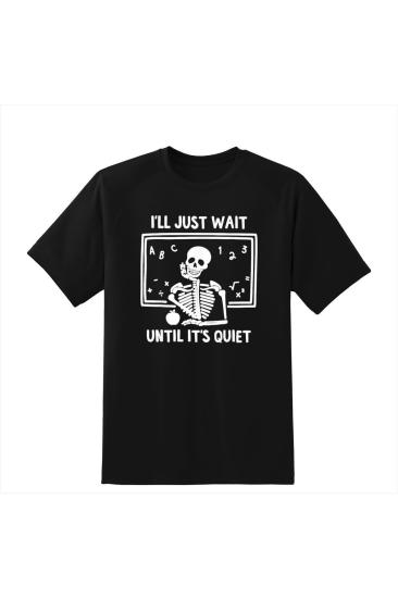 Öğretmen Özel Baskılı I’ll Just Wait Until It’s Quiet Unisex T-Shirt